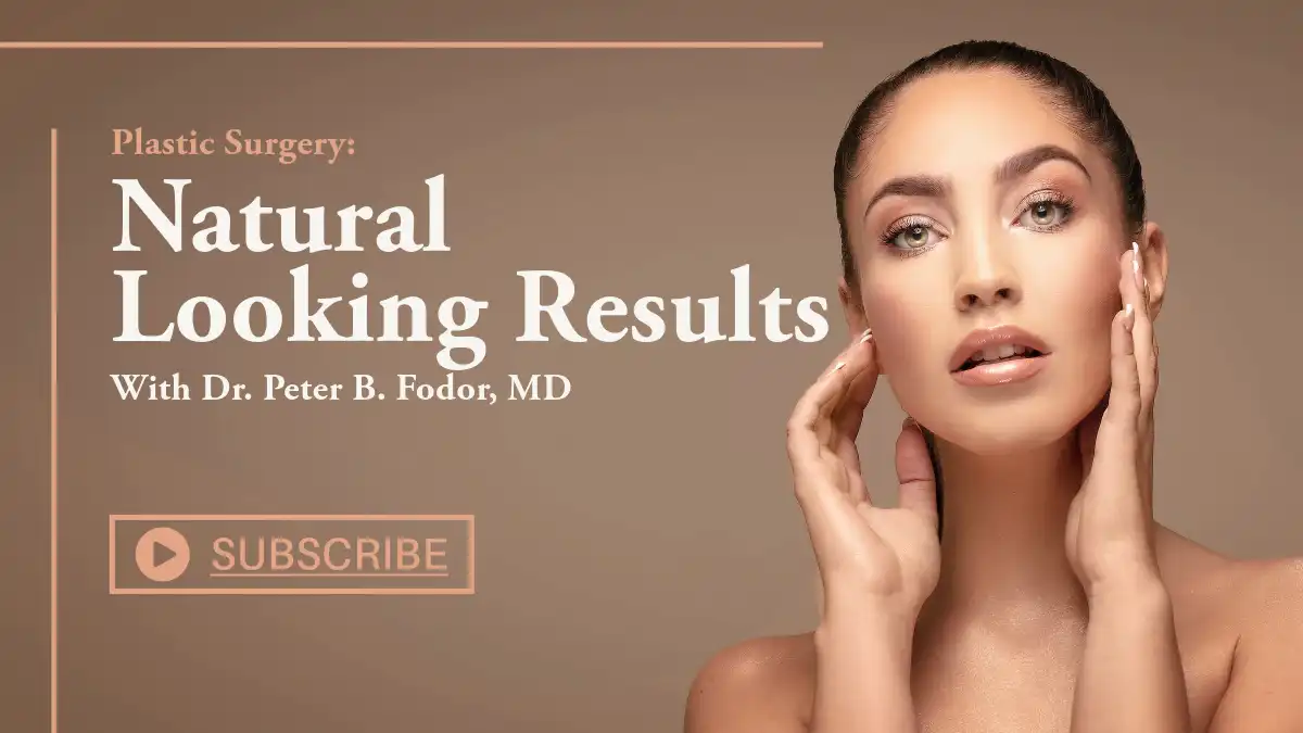 Plastic Surgery for Natural Looking Results by LA Plastic Surgeon Dr. Peter Fodor in Beverly Hills & Las Vegas